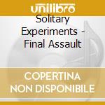 Solitary Experiments - Final Assault cd