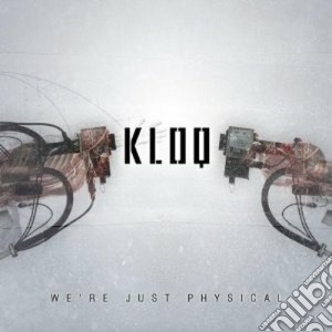 Kloq - We're Just Physical cd musicale di Kloq
