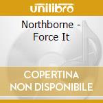 Northborne - Force It cd