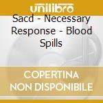 Sacd - Necessary Response - Blood Spills cd musicale di Response Necessary