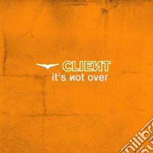 Client - It's Not Over cd musicale di Client
