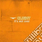 Client - It's Not Over cd