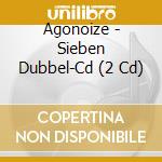 Agonoize - Sieben Dubbel-Cd (2 Cd) cd