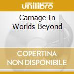Carnage In Worlds Beyond cd