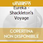 Eureka - Shackleton's Voyage cd
