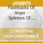 Flashbacks Of Anger - Splinters Of Life cd