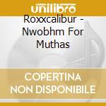 Roxxcalibur - Nwobhm For Muthas cd musicale di ROXXCALIBUR