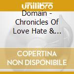 Domain - Chronicles Of Love Hate & Sorrow cd musicale di DOMAIN