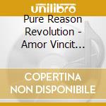 Pure Reason Revolution - Amor Vincit Omnia cd musicale di PURE REASON REVOLUTION
