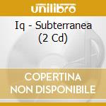 Iq - Subterranea (2 Cd) cd musicale di Iq