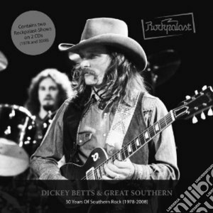 Dickey Betts & Great Southerns - 30 Years Of Southern Rock (2 Cd) cd musicale di BETTS DICKEY & GREAT SOUTHERN