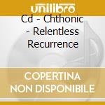 Cd - Chthonic - Relentless Recurrence cd