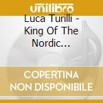 Luca Turilli - King Of The Nordic Twilight cd musicale di Luca Turilli