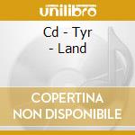 Cd - Tyr - Land cd musicale di TYR