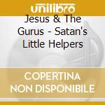 Jesus & The Gurus - Satan's Little Helpers cd
