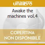 Awake the machines vol.4 cd