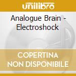 Analogue Brain - Electroshock cd