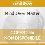 Mind Over Matter cd