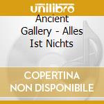 Ancient Gallery - Alles Ist Nichts cd