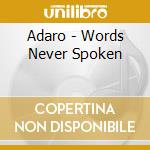 Adaro - Words Never Spoken