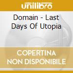 Domain - Last Days Of Utopia cd