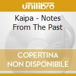 Kaipa - Notes From The Past cd musicale di KAIPA