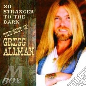 Gregg Allmann - No Stranger To The Dark The Best Of cd musicale di Gregg Allman