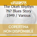 The Okeh Rhythm ?N? Blues Story 1949 / Various cd