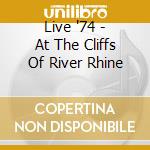 Live '74 - At The Cliffs Of River Rhine cd