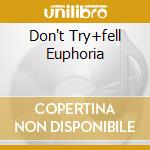 Don't Try+fell Euphoria cd musicale di SPOCK'S BEARD