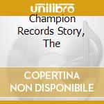 Champion Records Story, The cd