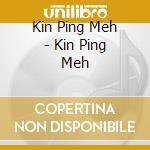Kin Ping Meh - Kin Ping Meh cd musicale di KIN PING MEH