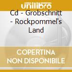Cd - Grobschnitt - Rockpommel's Land cd musicale di GROBSCHNITT