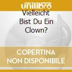 Vielleicht Bist Du Ein Clown? cd