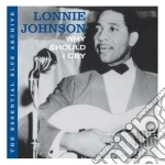 Lonnie Johnson - The Essential Blue Archive: Why Should I Cry cd
