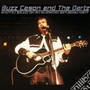Buzz Cason & The Dartz - Rhythm Bound On An American Saturday... cd musicale di Buzz & the da Cason