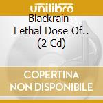 Blackrain - Lethal Dose Of.. (2 Cd) cd musicale di Blackrain