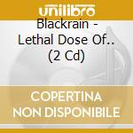 Blackrain - Lethal Dose Of.. (2 Cd)