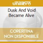 Dusk And Void Became Alive cd musicale di DIE VERBANNTEN KINDE