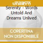 Serenity - Words Untold And Dreams Unlived cd
