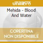 Mehida - Blood And Water cd musicale di MEHIDA