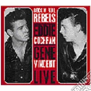Eddie Cochran / Gene Vincent - Live Rock N Roll Rebels cd musicale di Eddie & vin Cochran