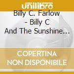 Billy C. Farlow - Billy C And The Sunshine (2 Cd) cd