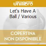 Let's Have A Ball / Various cd