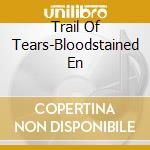 Trail Of Tears-Bloodstained En cd