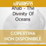 Ahab - The Divinity Of Oceans cd musicale di AHAB