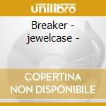 Breaker - jewelcase - cd