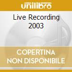 Live Recording 2003 cd musicale di FLOWER KINGS
