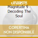 Magnitude 9 - Decoding The Soul cd