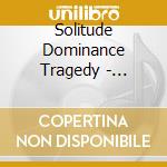 Solitude Dominance Tragedy - Special Edition cd